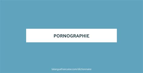 pornographie étymologie|Définition de pornographie .